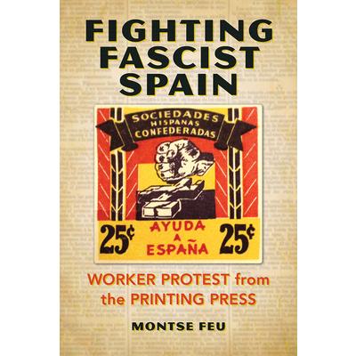 Fighting Fascist SpainWorker Protest from the Printing Press