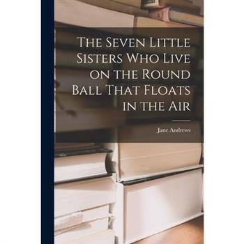 The Seven Little Sisters Who Live on the Round Ball That Floats in the Air