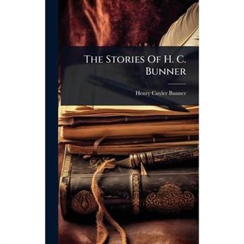 The Stories Of H. C. Bunner