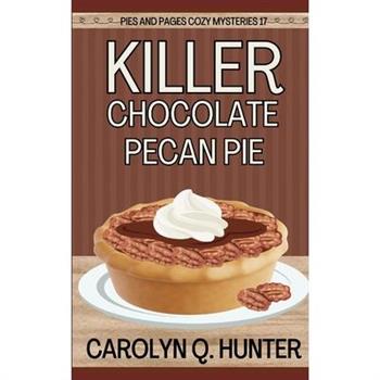 Killer Chocolate Pecan Pie