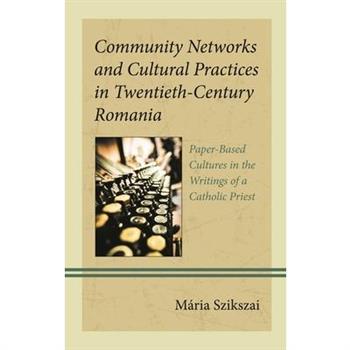 Community Networks and Cultural Practices in Twentieth-Century Romania