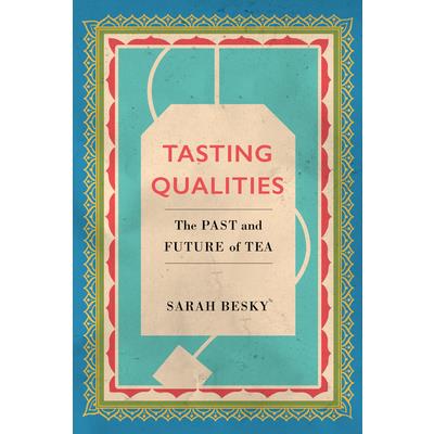 Tasting qualities : the past and future of tea