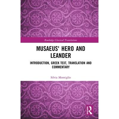 Musaeus’ Hero and LeanderIntroduction Greek Text Translation and Commentary