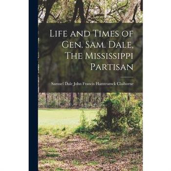Life and Times of Gen. Sam. Dale, The Mississippi Partisan