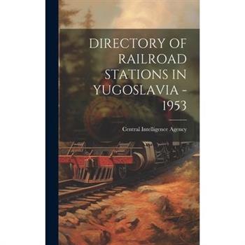 Directory of Railroad Stations in Yugoslavia - 1953