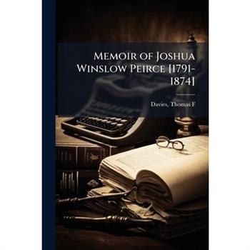 Memoir of Joshua Winslow Peirce [1791-1874]