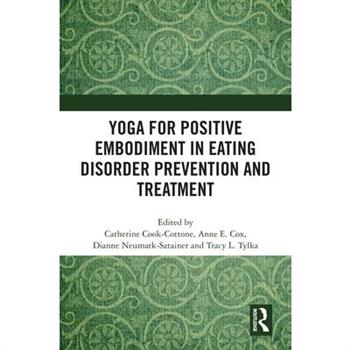 Yoga for Positive Embodiment in Eating Disorder Prevention and Treatment