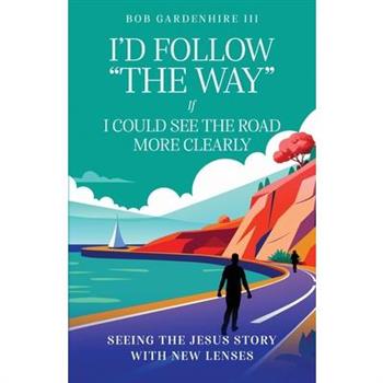 I’d Follow ”The Way” if I Could See the Road More Clearly!