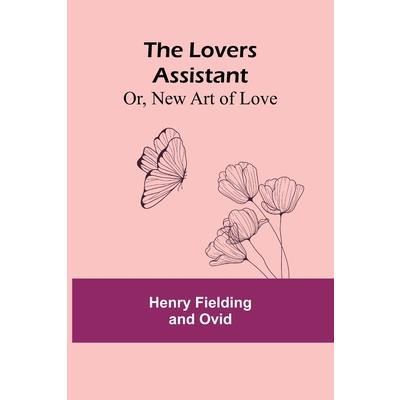 The Lovers Assistant; Or, New Art of Love