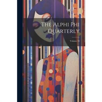 The Alphi Phi Quarterly; Volume 34