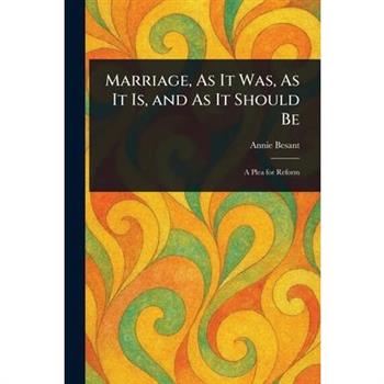 Marriage, As It Was, As It Is, and As It Should Be