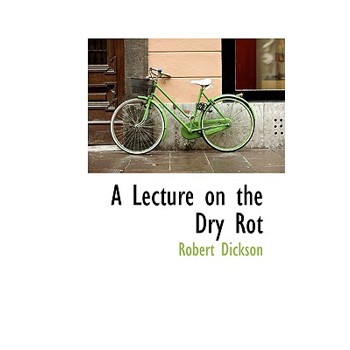A Lecture on the Dry Rot