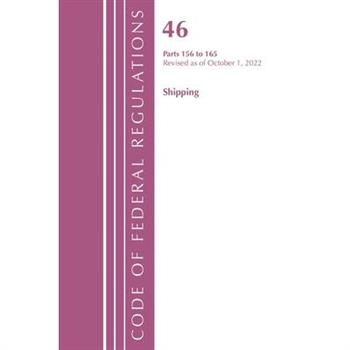 Code of Federal Regulations, Title 46 Shipping 156-165, Revised as of October 1, 2022