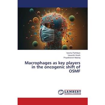Macrophages as key players in the oncogenic shift of OSMF