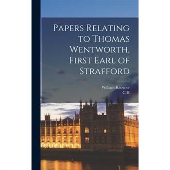 Papers Relating to Thomas Wentworth, First Earl of Strafford