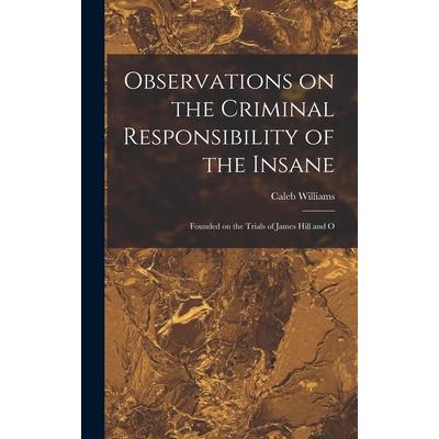 Observations on the Criminal Responsibility of the Insane
