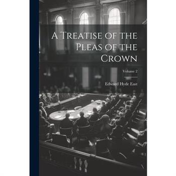 A Treatise of the Pleas of the Crown; Volume 2