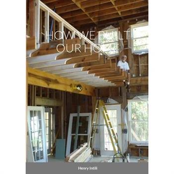 How We Built Our Home