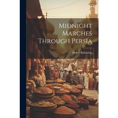 Midnight Marches Through Persia