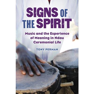 Signs of the SpiritMusic and the Experience of Meaning in Ndau Ceremonial Life