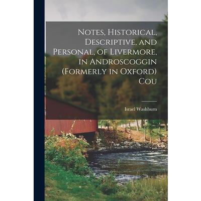 Notes, Historical, Descriptive, and Personal, of Livermore, in Androscoggin (formerly in Oxford) Cou