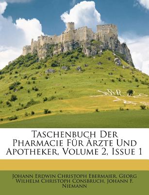 Taschenbuch Der Pharmacie Fur Rzte Und Apotheker, Volume 2, Issue 1