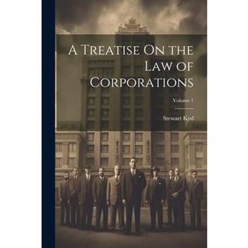 A Treatise On the Law of Corporations; Volume 1