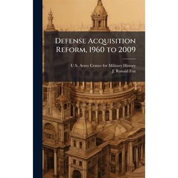 Defense Acquisition Reform, 1960 to 2009