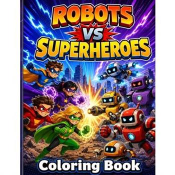 Robots Vs Superheroes Coloring Book
