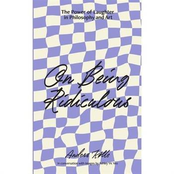 On Being Ridiculous - the power of laughter in philosophy and art