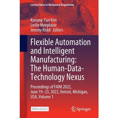 Flexible Automation and Intelligent Manufacturing: The Human-Data-Technology Nexus