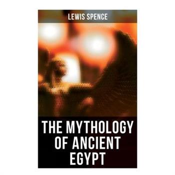 The Mythology of Ancient Egypt