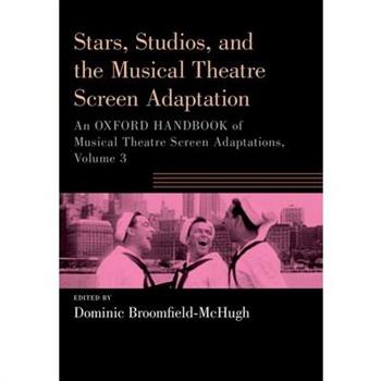 Stars, Studios, and the Musical Theatre Screen Adaptation
