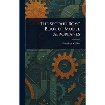The Second Boys' Book of Model Aeroplanes