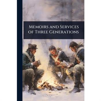 Memoirs and Services of Three Generations