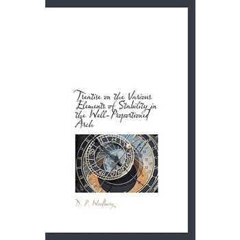 Treatise on the Various Elements of Stability in the Well-Proportioned Arch