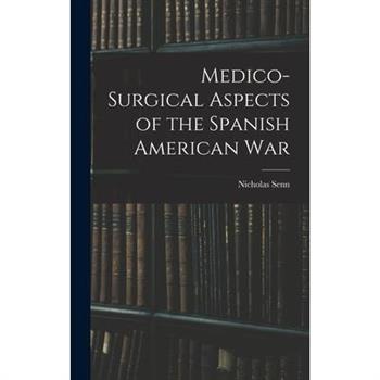 Medico-Surgical Aspects of the Spanish American War