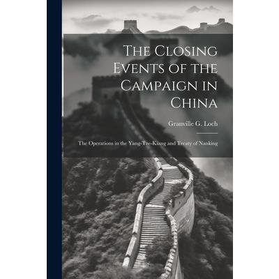 The Closing Events of the Campaign in China