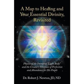 A Map to Healing and Your Essential Divinity, Revisited
