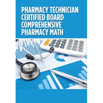 Pharmacy Technician Certified Board Comprehensive Pharmacy Math