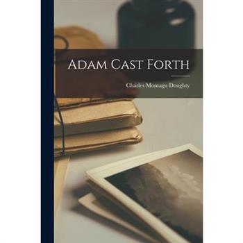 Adam Cast Forth