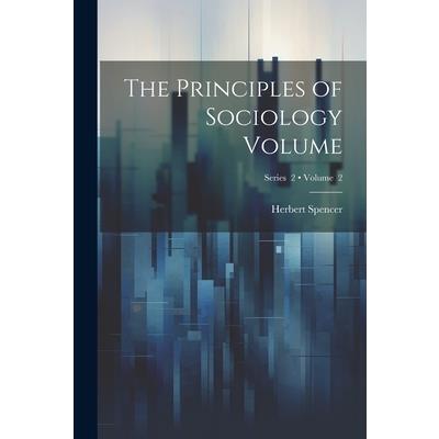 The Principles of Sociology Volume; Volume 2; Series 2