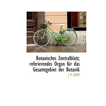 Botanisches Zentralblatt; Referierendes Organ Fur Das Gesamtgebiet Der Botanik