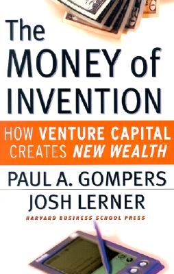 Money of Invention: How Venture Capital Creates New Wealth