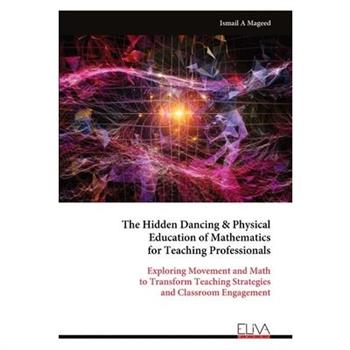 The Hidden Dancing & Physical Education of Mathematics for Teaching Professionals