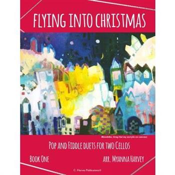 Flying into Christmas, Pop and Fiddle Duets for Two Cellos, Book One