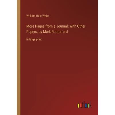 More Pages from a Journal; With Other Papers, by Mark Rutherford