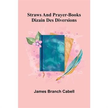 Straws and prayer-books; dizain des diversions