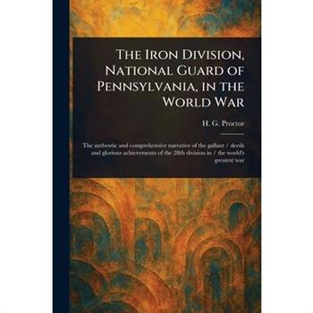 The Iron Division, National Guard of Pennsylvania, in the World War