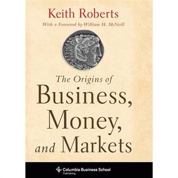 The Origins of Business, Money, and Markets
